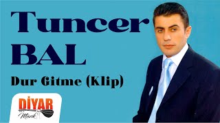 Tuncer Bal - Dur Gitme Resimi