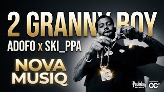 2 granny boy adofo, skippa official musiq