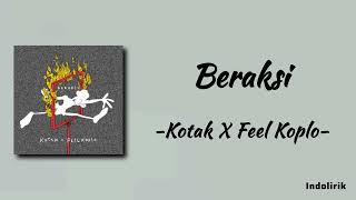 Beraksi - Kotak X Feel Koplo | Lirik Lagu