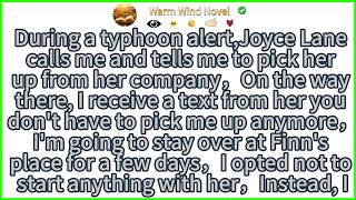 During a typhoon alert,Joyce Lane calls me and tells me to pick her up from her company，On the way