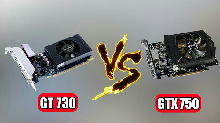 So sánh gt730 và gtx 750