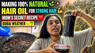 MAKING 100% NATURAL HAIR OIL 🌿✨ FOR STRONG HAIR 💪 | MOM’S SECRET RECIPE ❤️ | DUBAI WEATHER ☀️🌴🌦