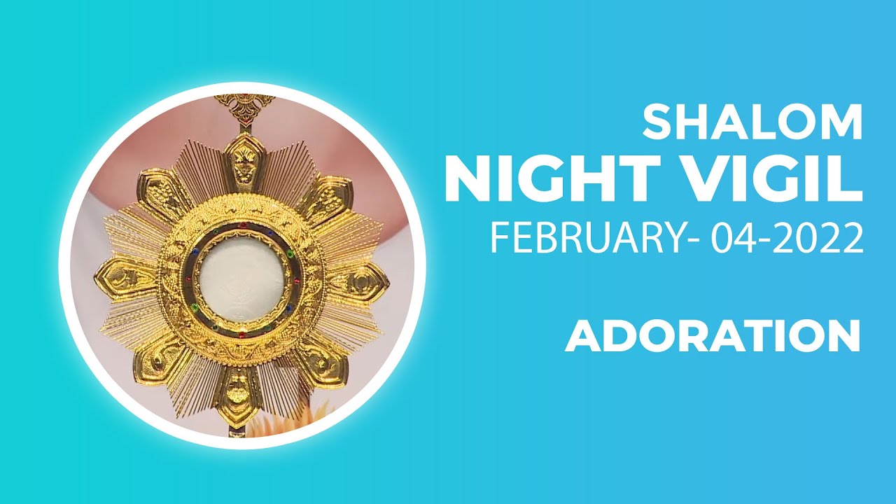 Night Vigil Part06 Adoration FEBRUARY042022 ShalomTV YouTube