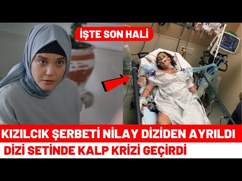 Kızılcık Şerbeti Nilay Diziden Ayrıldı | Dizi Setinde Hastanelik Oldu 65. Bölüm