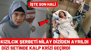 Kızılcık Şerbeti Nilay Diziden Ayrıldı | Dizi Setinde Hastanelik Oldu 64.  Resimi