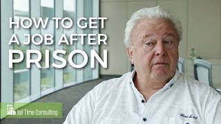 How To Get A Job After Prison - Jail Time Consulting