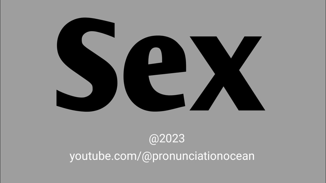 How To Pronounce Sex Pronunciation Ocean Youtube