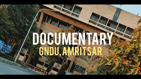 Documentary of Guru Nanak Dev University, (GNDU) Amritsar