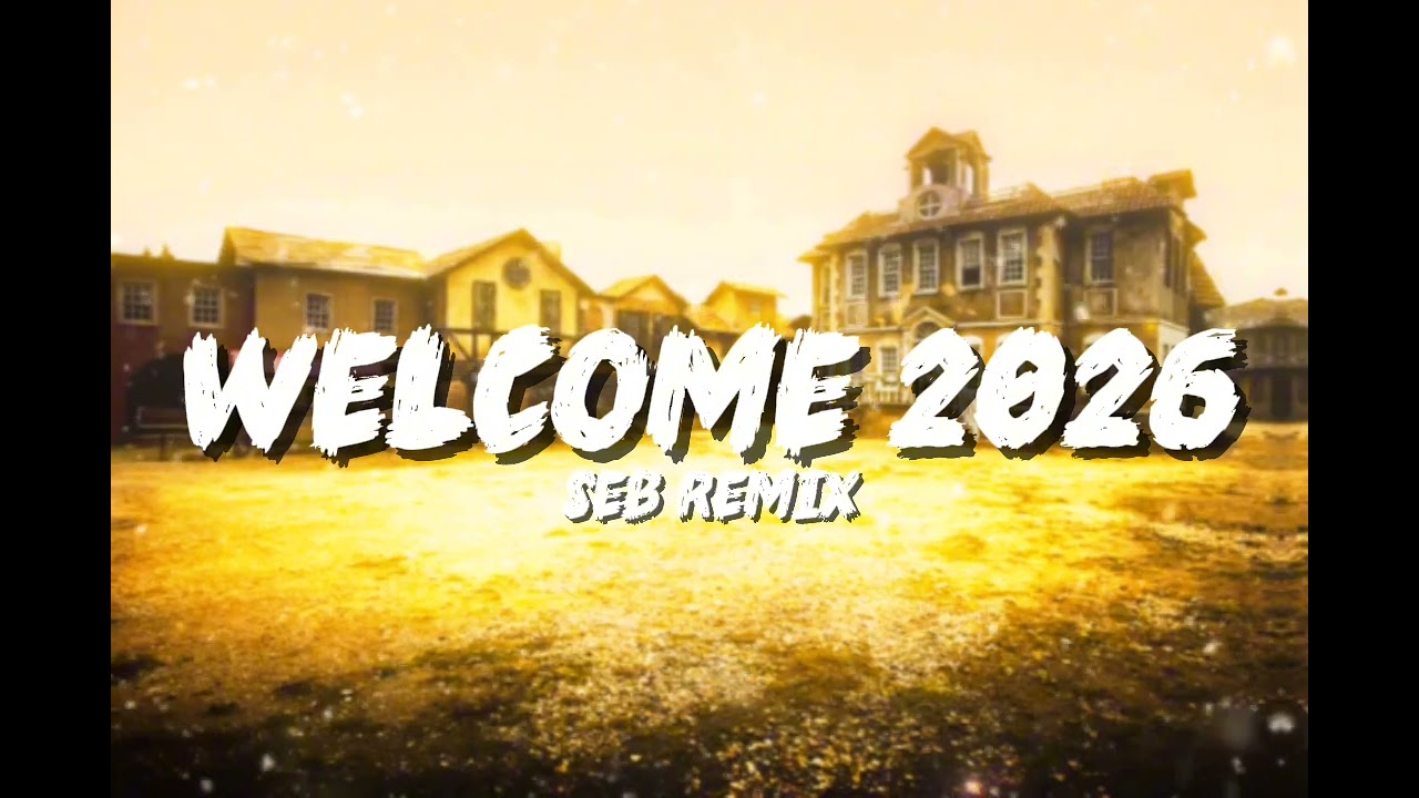 WELCOME 2026 ( SEB REMIX )