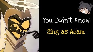 "You Didn't Know" but you're Adam! "Wait!" "shit-"