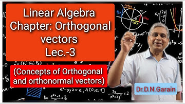 Orthogonal vectors, Lec.-3 (Concepts of orthogonal and orthonormal vectors)