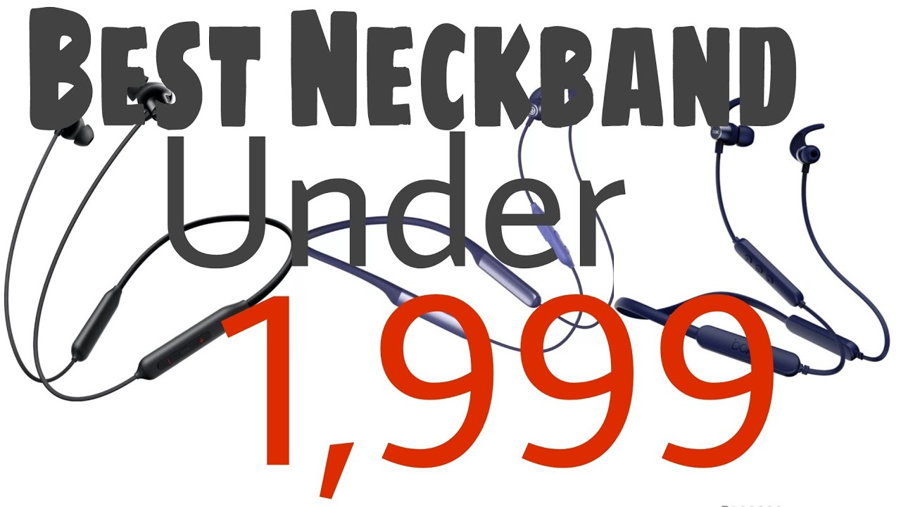 Best Neckband headphones/ under 1,999 
