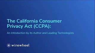 The California Consumer Privacy Act (CCPA) – An Introduction by its Author and Leading Technologists