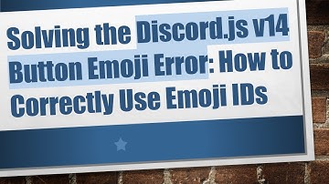 Solving the Discord.js v14 Button Emoji Error: How to Correctly Use Emoji IDs