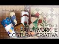 As Boas Práticas do Patchwork #3: Patchwork e Costura Criativa