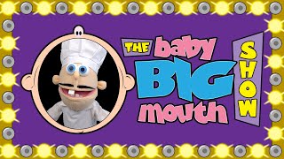 the baby big mouth show the nutritious and the delicious