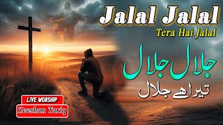 Jalal Jalal Tera Hai Jalal || Masih Geet || Live Worship || Zeeshan Tariq 2025