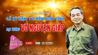 🔴 Truyền hình trực tiếp: Lễ kỷ niệm 110 năm ngày sinh Đại tướng Võ Nguyên Giáp