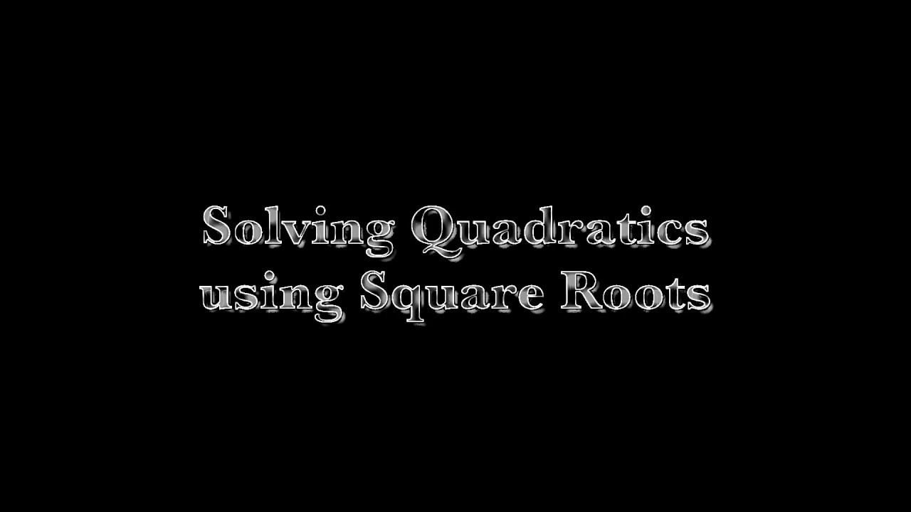 How to Solve Quadratics Using Square Roots - YouTube