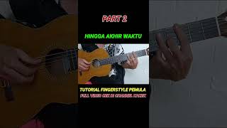 HINGGA AKHIR WAKTU- NINEBALL  BELAJAR GITAR FINGERSTYLE PEMULA DARI DASAR (PART 2) KAKEK Alip_Ba_Ta