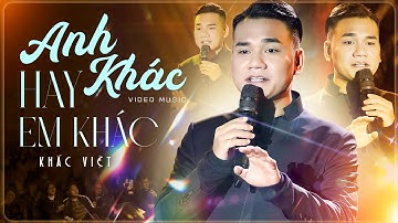 ANH KHÁC HAY EM KHÁC - KHẮC VIỆT Khiến Khán Giả Đắm Chìm Với Những Bản Hit Làm Nên Tên Tuổi