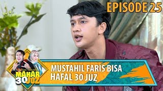 Mustahil Faris Bisa Hapal 30 Juz Dalam Sebulan - Mahar 30 Juz Eps 25
