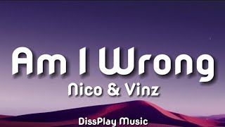 Nico & Vinz - Am I Wrong (lyrics)
