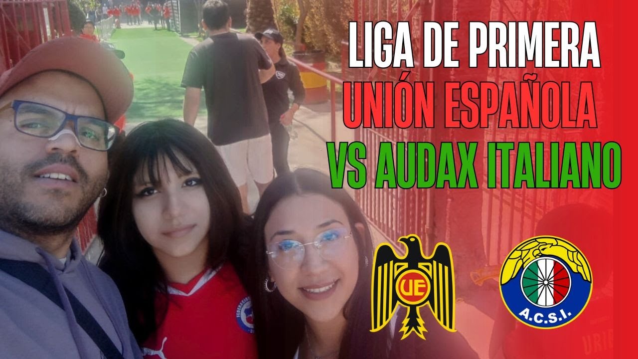UNIÓN ESPAÑOLA VS AUDAX ITALIANO - CLÁSICO DE COLONIAS (EXPERIENCIA ...
