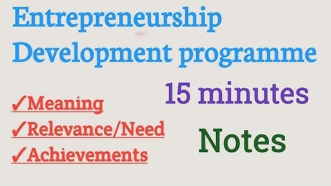Entrepreneurship Development programme | Relevance of EDP | Achievements of EDP | What is EDPs