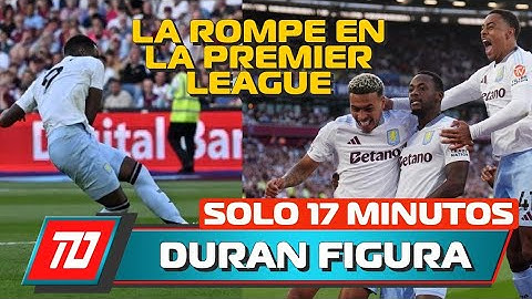 ¡LA ROMPE! JHON DURAN LE DA LA VICTORIA AL ASTON VILLA CONTRA WEST HAM  LA FIGURA DEL PARTIDO