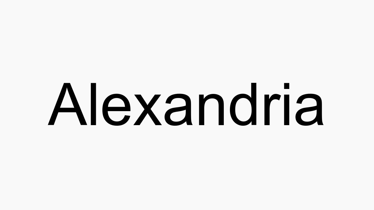 How to pronounce Alexandria YouTube