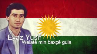 Video thumbnail of "Eyaz Yusif - Welatê min baxçê gula ایاز یوسف ـ وەلاتێ من باخچێ گۆلا"