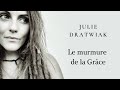 Julie dratwiak  le murmure de la grce