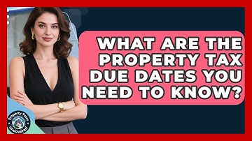 What Are The Property Tax Due Dates You Need To Know? - Property Taxes Uncovered