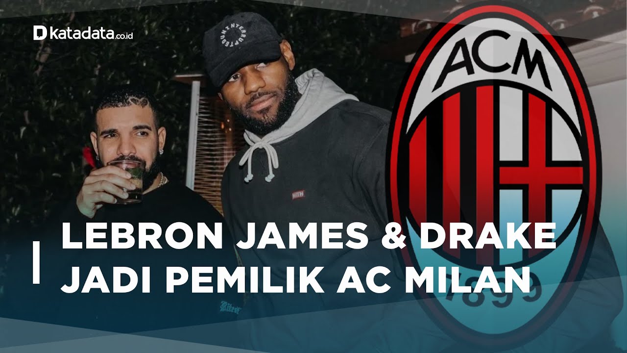 Lebron James dan Drake Menyelamatkan AC Milan dari Masalah Keuangan | Katadata Indonesia