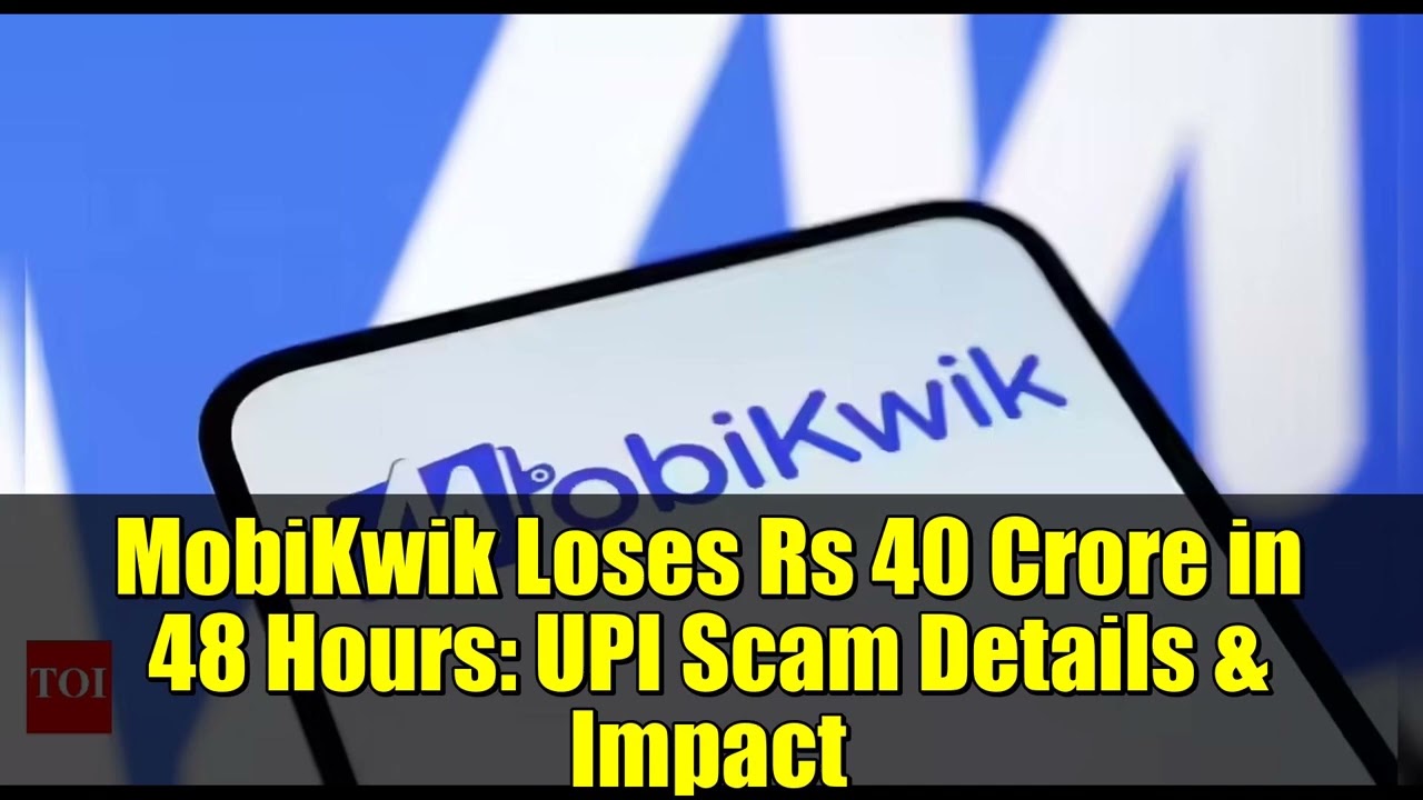 MobiKwik Loses Rs 40 Crore in 48 Hours   UPI Scam Details & Impact