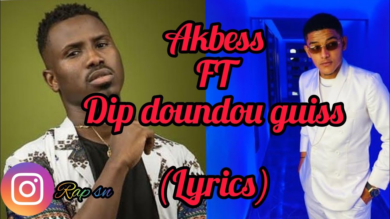 akbess ft dip doundou Guiss -xar kaname (lyrics) [rap sn tv]