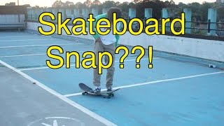 SKATEBOARD SNAP!!!