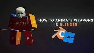 How to Animate a Weapon in BLENDER!