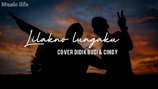 Lilakno Lungaku - Didik Budi ft. Cindy Cover ( Lirik Video )