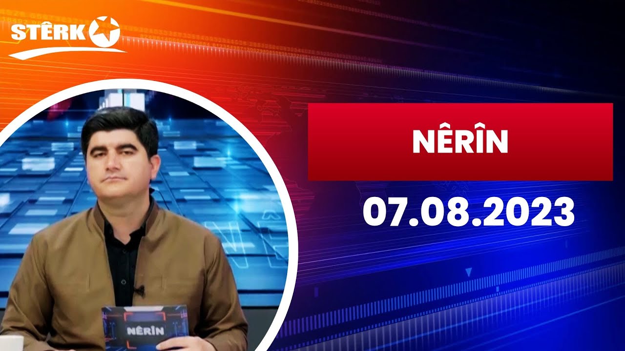 Nêrîn - 07.08.2023