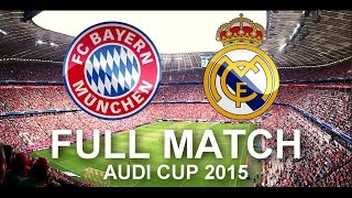 FC Bayern Munich vs Real Madrid 1:0 | FULL Match 1080p HD - Audi Cup 2015 Final