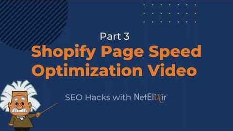How To Optimize Your Shopify Page Speed: Part 3 | NetElixir