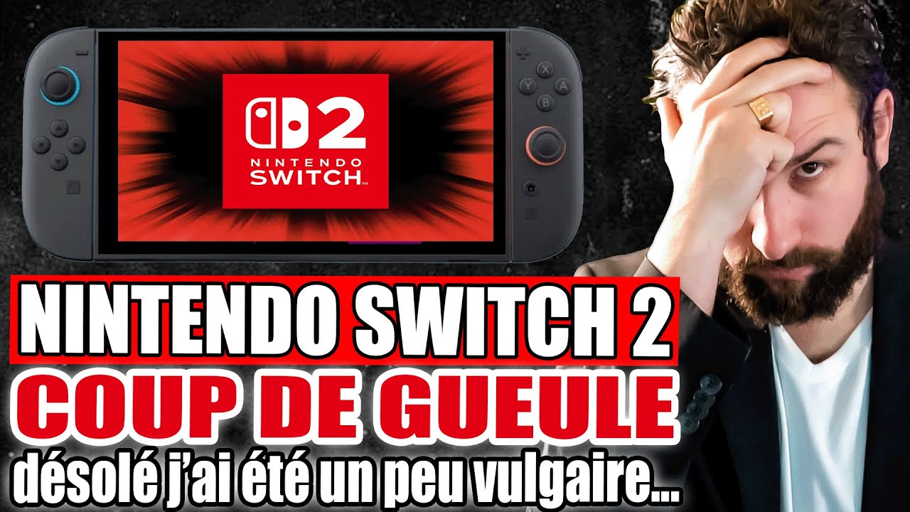 NINTENDO SWITCH 2 : COUP DE GUEULE 😱 désolé j'ai été un peu vulgaire dans ce Gaming News.