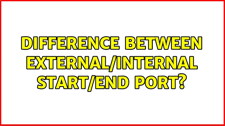 Difference between External/Internal Start/End port?