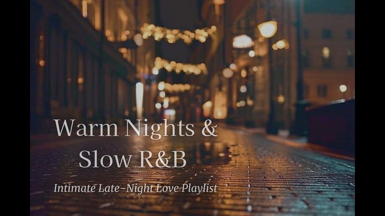Warm Nights & Slow R&B 🌙 | Intimate Late-Night Love Playlist