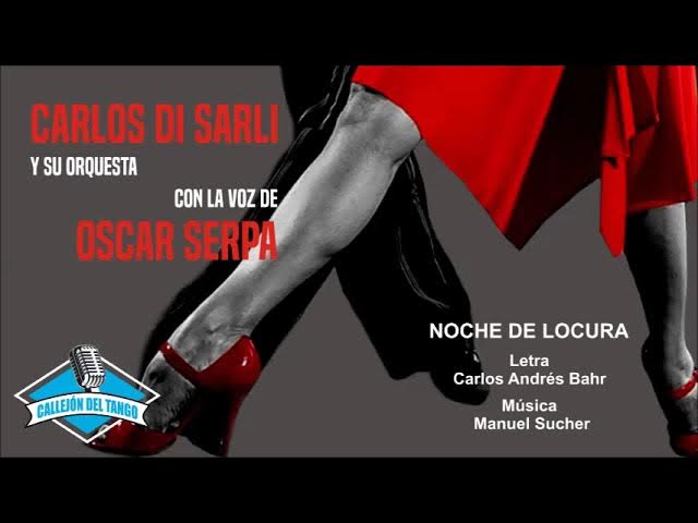 Carlos Di Sarli y su orquesta con la voz de Oscar Serpa - Noche De Locura Carlos Di Sarli y su orquesta con la voz de Oscar Serpa - Noche De Locura