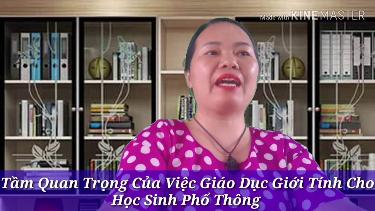 TẦM QUAN TRỌNG CỦA VIỆC GIÁO DỤC GIỚI TÍNH CHO HỌC SINH PHỔ THÔNG