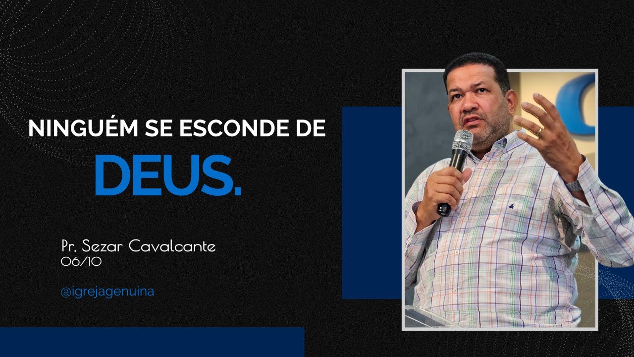 NINGUÉM SE ESCONDE DE DEUS | PR. SEZAR CAVALCANTE