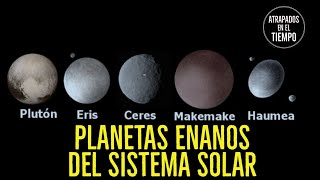 ESTOS SON LOS PLANETAS ENANOS DE NUESTRO SISTEMA SOLAR